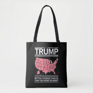 Trump Better Coverage Than 5G Can You Hear us Now? Tote Bag