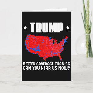 Trump Better Coverage Than 5g Can You Hear Us Patr Card