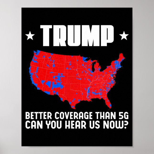 Trump Better Coverage Than 5g Can You Hear Us Patr Poster (Front)