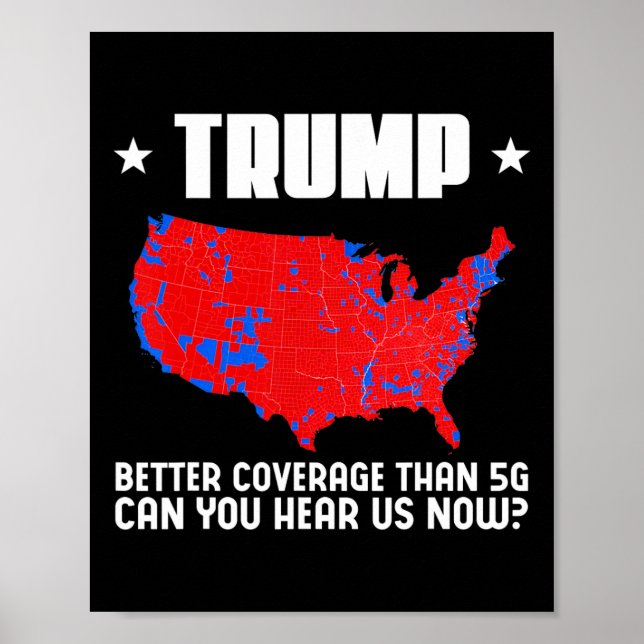 Trump Better Coverage Than 5g Can You Hear Us Patr Poster (Front)