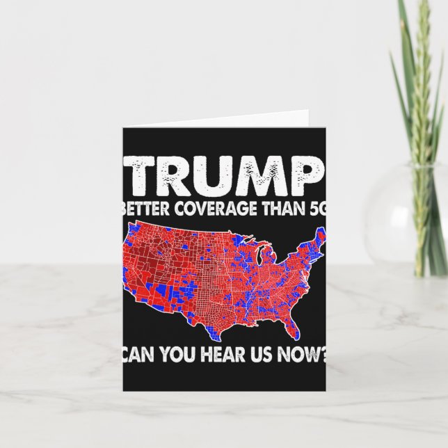 Trump Better Coverage Than 5g Map Trump 5g Support Card (Front)