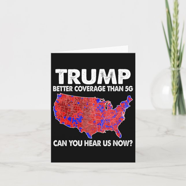 Trump Better Coverage Than 5g Map Trump 5g Support Card (Front)