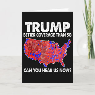 Trump Better Coverage Than 5g Map Trump 5g Support Card