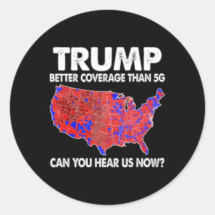 Trump Better Coverage Than 5g Map Trump 5g Support Classic Round Sticker