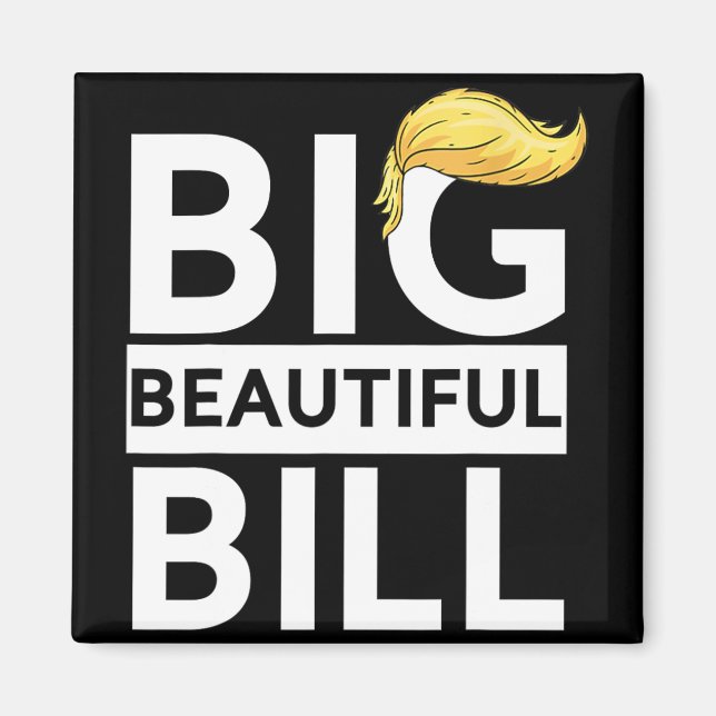 Trump Big Beautiful Bill  Magnet (Front)