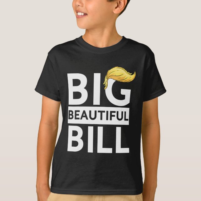 Trump Big Beautiful Bill  T-Shirt (Front)