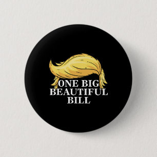 Trump Big Bill One Big Beautiful Bill Funny Politi 6 Cm Round Badge
