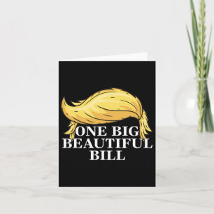 Trump Big Bill One Big Beautiful Bill Funny Politi Card