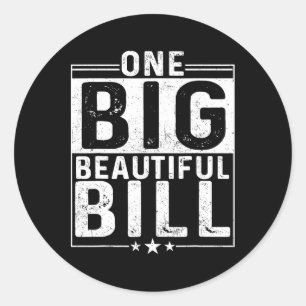 Trump Big Bill One Big Beautiful Bill Funny Politi Classic Round Sticker
