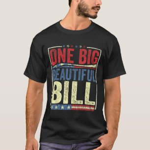 Trump Big Bill One Big Beautiful Bill Funny Politi T-Shirt