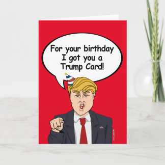 Trump Birthday Card - For your birthday I got you