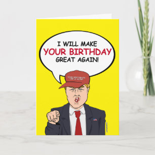 Trump Birthday Card - I will make your birthday gr