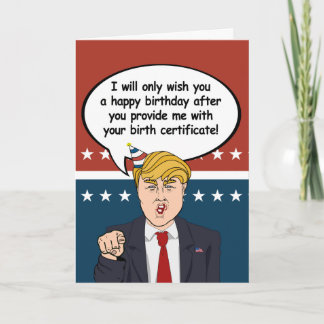 Trump Birthday Card - Provide me with your birth c