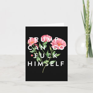 Trump Can Go F Himself Funny Sarcastic Quote  Card