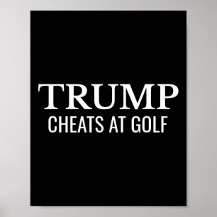 Trump Cheats At Golf – Funny Political Protest  Poster