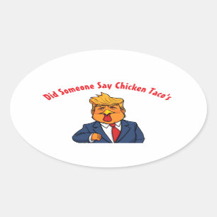 Trump Chicken Did Someone Say Taco's Oval Sticker