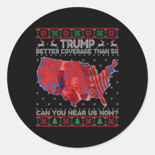 Trump Christmas Better Coverage Than 5g Can You He Classic Round Sticker