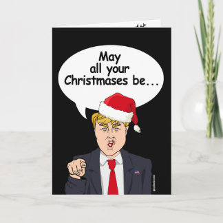 Trump Christmas Card - May all your Christmases be