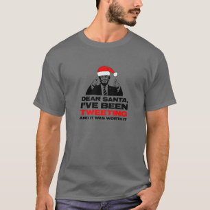 Trump Christmas Dear Santa I've Been Tweeting Wort T-Shirt