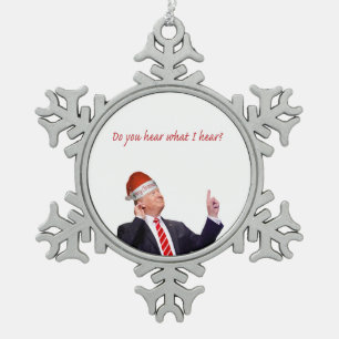 Trump Christmas: Do You Hear What I Hear? Snowflake Pewter Christmas Ornament