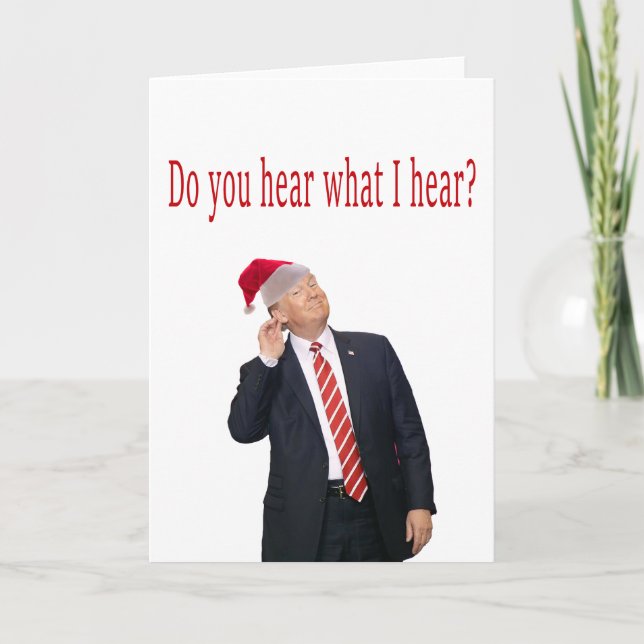 Trump Christmas From You Hear What I Hear? Holiday Card (Front)