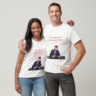 Trump Christmas: He's making a list T-Shirt