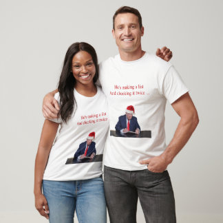 Trump Christmas: He's making a list T-Shirt