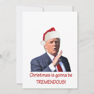 Trump: Christmas is gonna be tremendous! Holiday Card