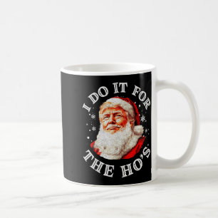 Trump Christmas Santa Claus I Do It For The Hos Cu Coffee Mug