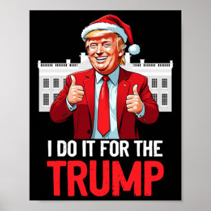 Trump Christmas Santa Claus I Do It For The Trump Poster