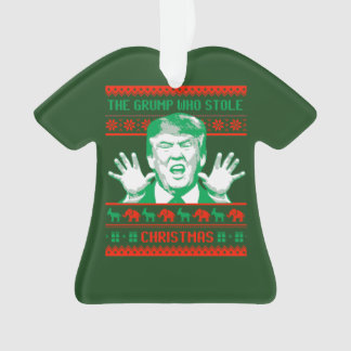 Trump Christmas - The Grump who stole Christmas -- Ornament