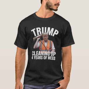 Trump Cleaning up 4 Years of Mess Garbage Can T-Shirt