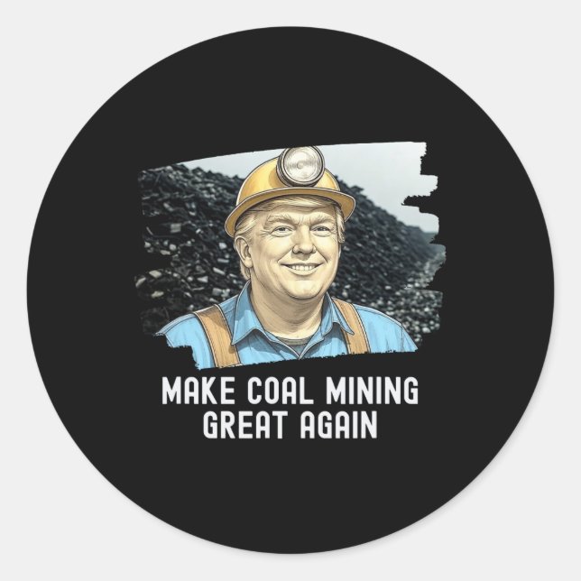 Trump Coalminer Make Coal Mining Great Again Mine  Classic Round Sticker (Front)