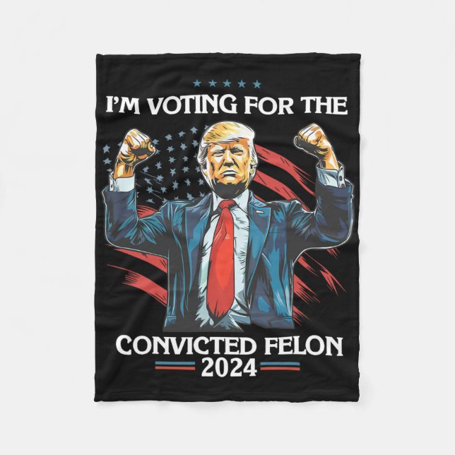 Trump Convict 45 i'm Voting For A Convicted Felon' Fleece Blanket (Front)