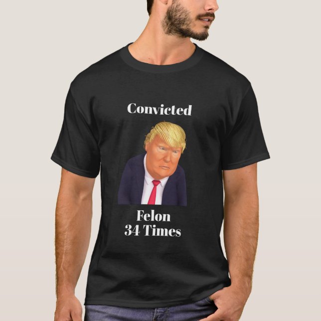 Trump Convicted Felon T-Shirt (Front)