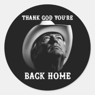 Trump Cowboy Supporter Thank God You're Back Home Classic Round Sticker