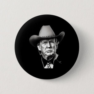 Trump Cowboy Western President You Miss Me Yet Meg 6 Cm Round Badge