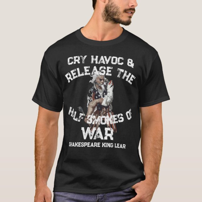 Trump Cry Havoc Release Half Smokes War Chilli T-Shirt (Front)