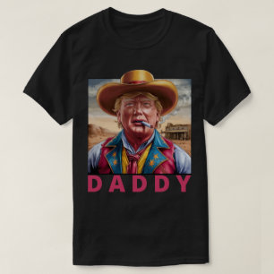 Trump Daddy Funny Cowboy T-Shirt