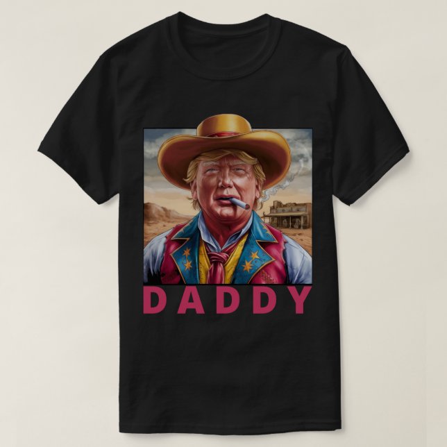 Trump Daddy Funny Cowboy T-Shirt (Design Front)