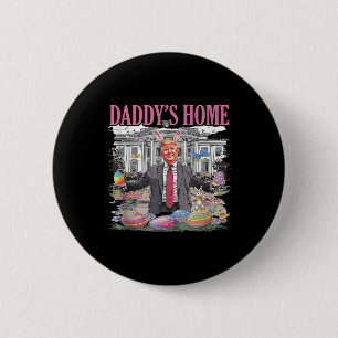 Trump Daddy’s Home Let’s Make Easter Great Again 6 Cm Round Badge