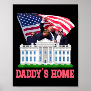 Trump Daddy's Home Bye Joe Biden Drops Out Run For Poster