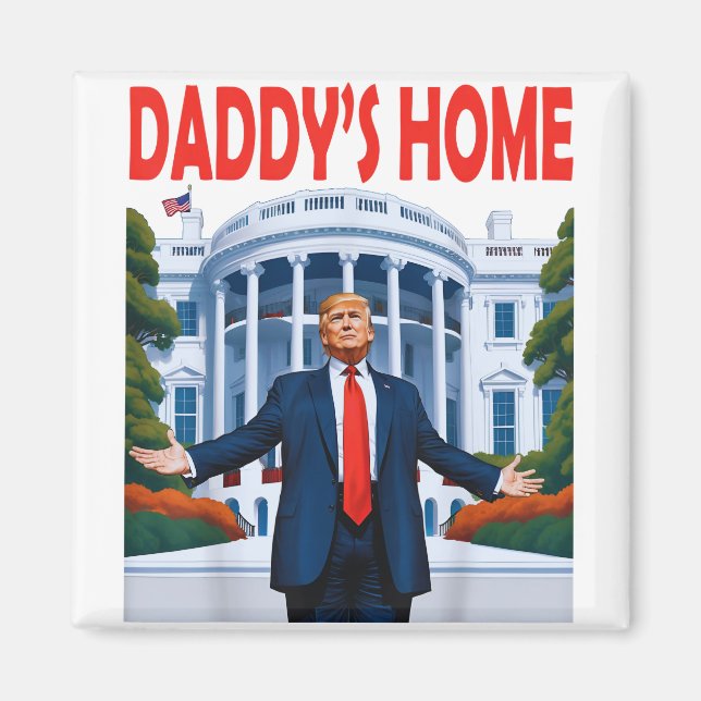 Trump Daddys Home Magnet (Front)