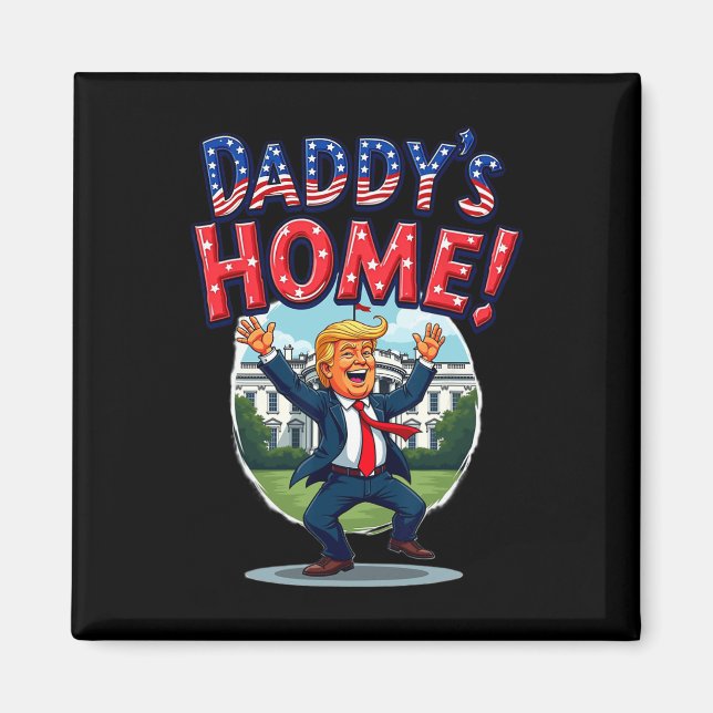 Trump Daddy's Home Patriotic White House  Magnet (Front)