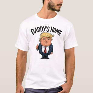 Trump Daddy's Home  T-Shirt
