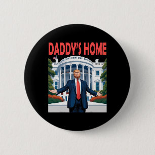 Trump Daddys Home White House 1 6 Cm Round Badge