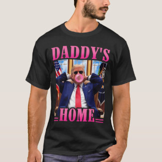 Trump Daddys Home White House 2024 3  T-Shirt