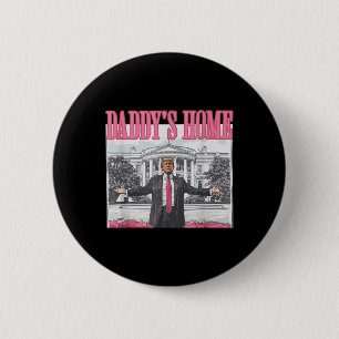 Trump Daddys Home White House 2024  6 Cm Round Badge