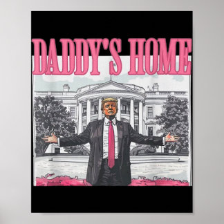 Trump Daddys Home White House 2024 Poster