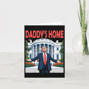 Trump Daddys Home White House Card